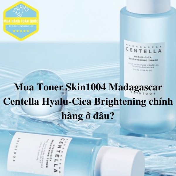 Mua Toner Skin1004 Madagascar Centella Hyalu-Cica Brightening chính hãng ở đâu