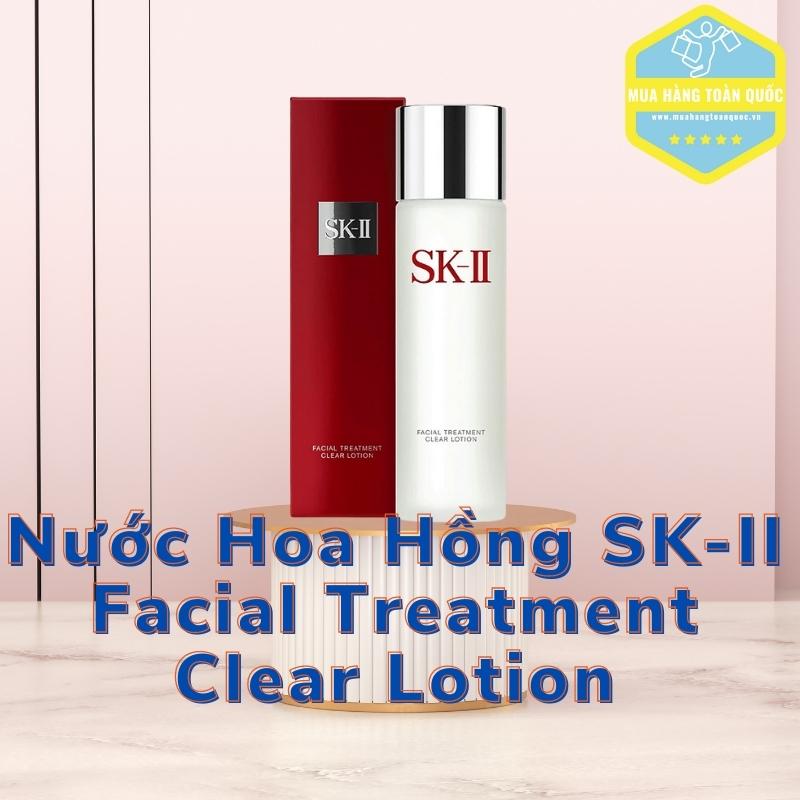 Nước Hoa Hồng SK-II Facial Treatment Clear Lotion